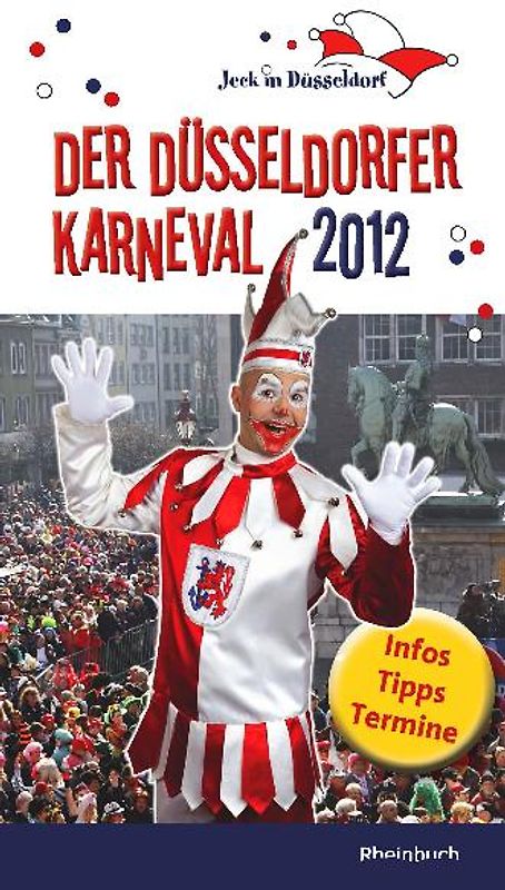 Jeck in Düsseldorf - Der Düsseldorfer Karneval 2012