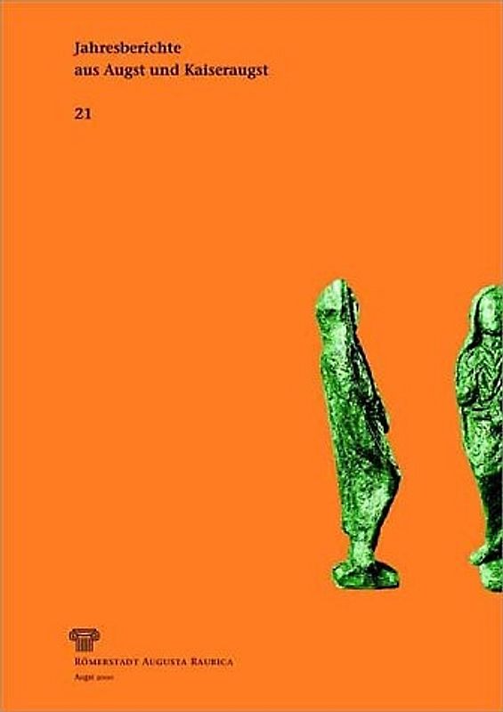 Jahresberichte aus Augst und Kaiseraugst / Jahresberichte aus Augst und Kaiseraugst 21