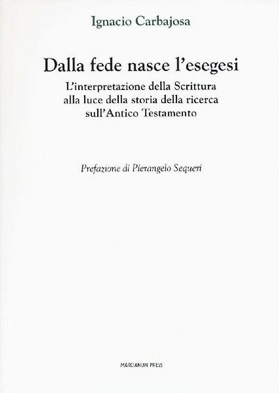 Dalla fede nasce l'esegesi. L'interpretazione della Scrittura alla luce della storia della ricerca sull'Antico Testamento