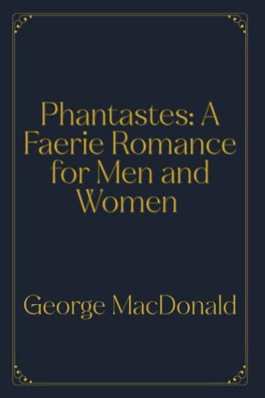 Phantastes: A Faerie Romance for Men and Women: Dark Version (Perfect Books Studio Edition)