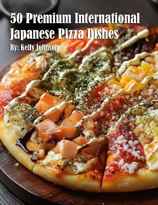 50 Premium International Japanese Pizza Dishes