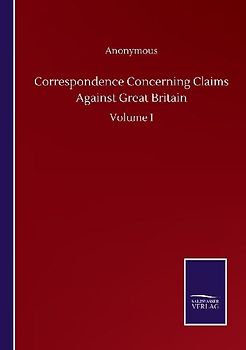 Correspondence Concerning Claims Against Great Britain