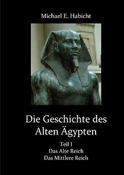 Die Geschichte des Alten Ägypten I