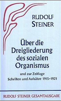 Aufsätze über die Dreigliederung des sozialen Organismus und zur Zeitlage 1915-1921