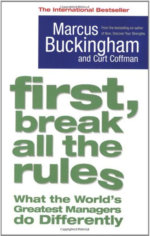 First, Break All The Rules - Marcus Buckingham