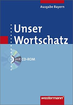 Unser Wortschatz / Unser Wortschatz - Ausgabe 2006 für Bayern