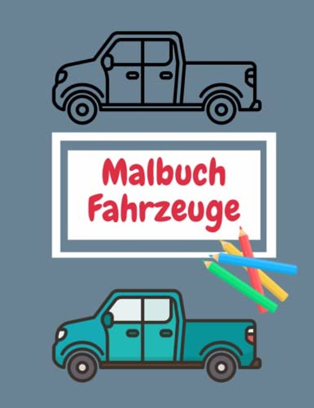 MALBUCH FAHRZEUGE: mit Laster, Autos, Traktor, Kränen, Schiffen, ... für Kinder ab 2 Jahren - 50 vielfältige Motive auf 100 Seiten