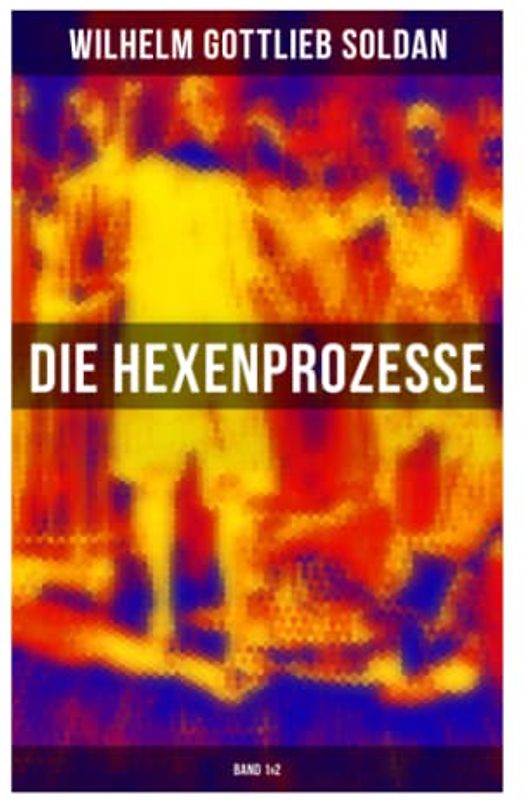 Die Hexenprozesse: Band 1&2