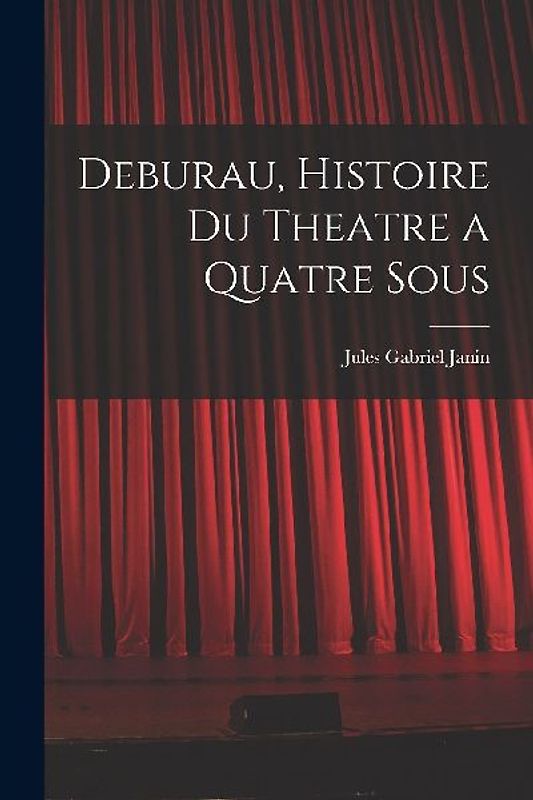 Deburau, Histoire du Theatre a Quatre Sous