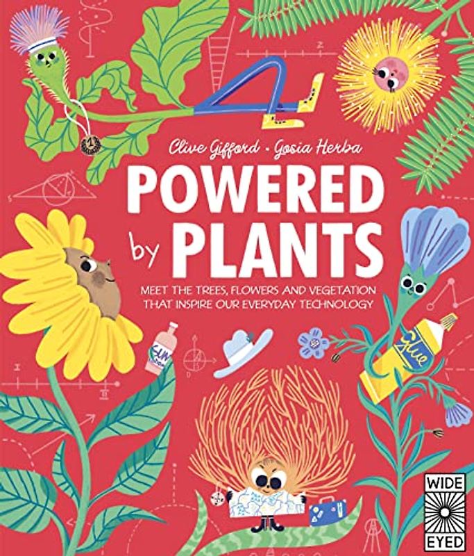 Powered by Plants: Meet the trees, flowers and vegetation that inspire our everyday technology (Designed by Nature)
