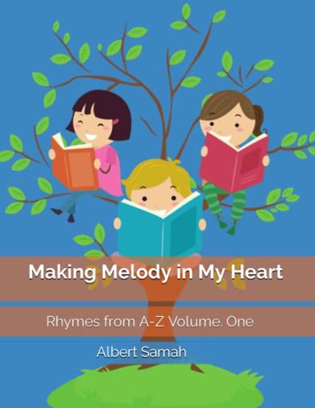 Making Melody in My Heart: Rhymes from A-Z Volume. One