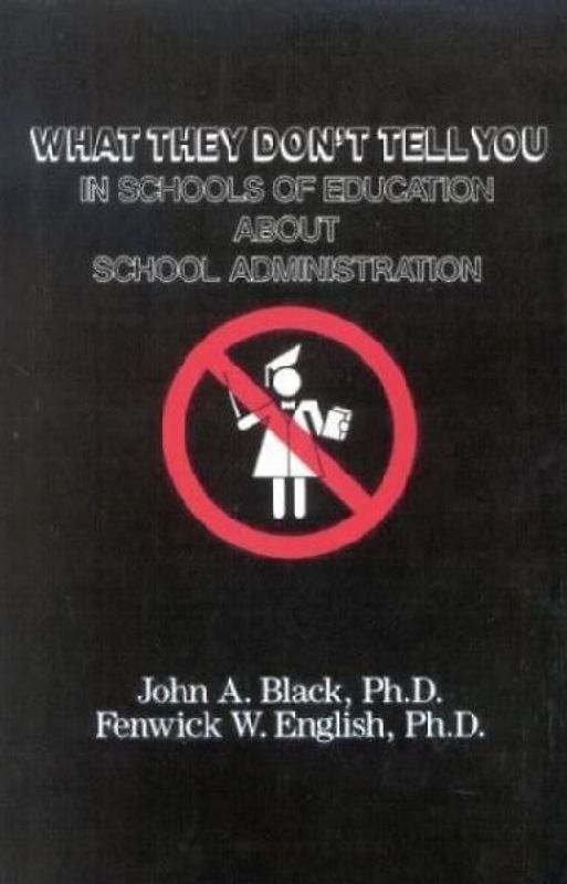 What They Don't Tell You in Schools of Education about School Administration