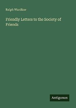Friendly Letters to the Society of Friends