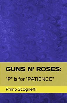 GUNS N' ROSES: "P" is for "PATIENCE"
