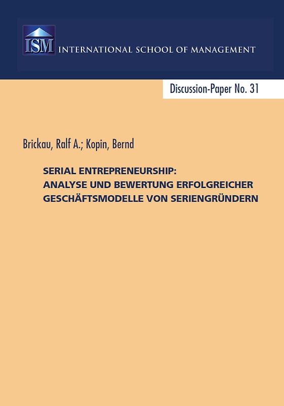 Serial Entrepreneurship:  Analyse und Bewertung erfolgreicher Geschäftsmodelle von Seriengründern