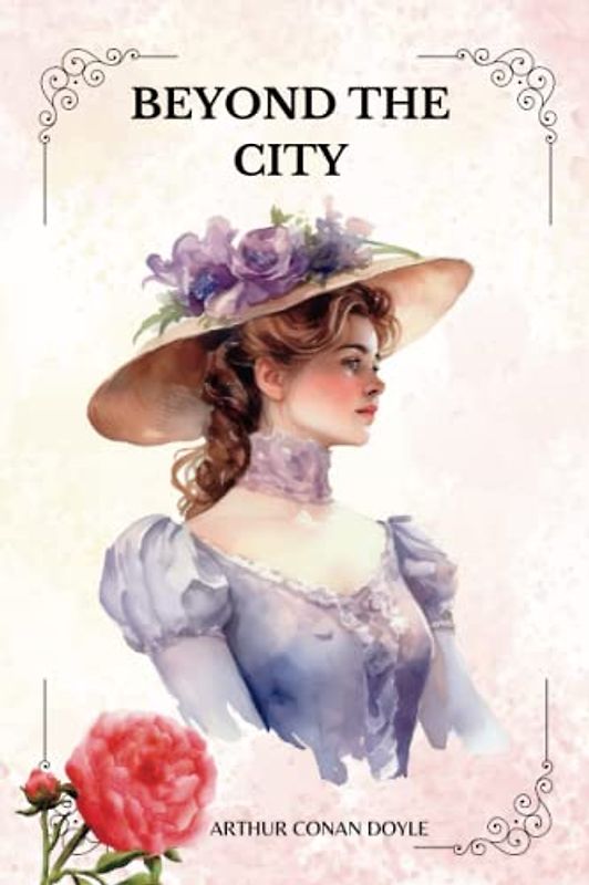 BEYOND THE CITY By Arthur Conan Doyle
