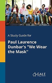 A Study Guide for Paul Laurence Dunbar's "We Wear the Mask"