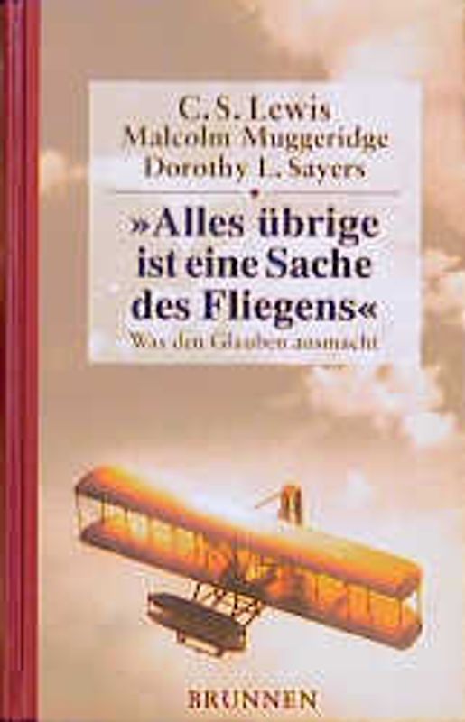 Alles Übrige ist eine Sache des Fliegens. Was den Glauben ausmacht