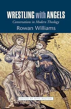 Wrestling with Angels: Conversations in Modern Theology