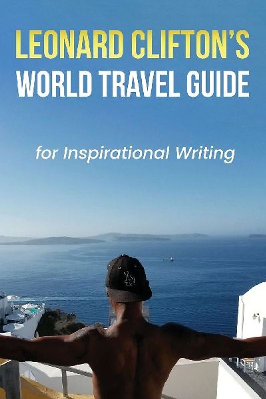 Leonard Clifton's World Travel Guide for Inspirational Writing