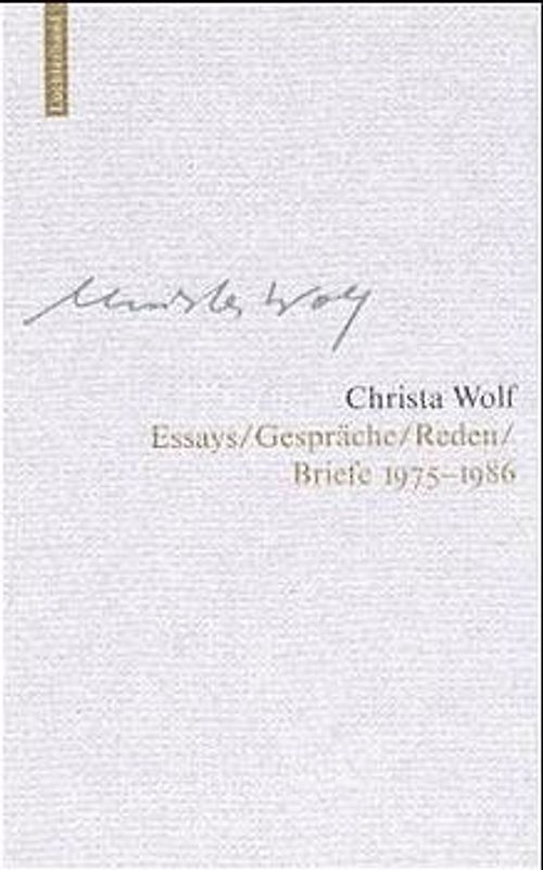 Christa Wolf: Werkausgabe. Werkausgabe in 12 Bänden / Essays /Gespräche /Reden, Briefe 1975-1986