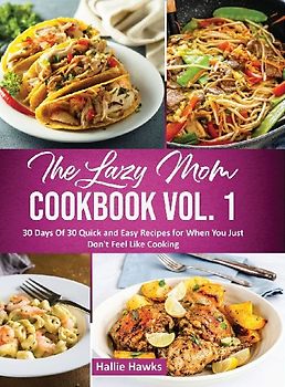 The Lazy Mom Cookbook Vol. 1