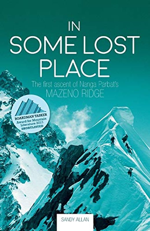 In Some Lost Place: The First Ascent of Nanga Parbat's Mazeno Ridge