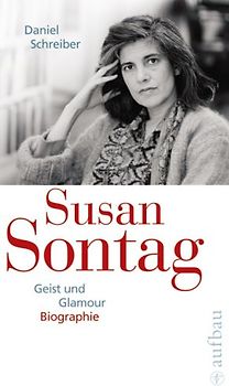 Susan Sontag. Geist und Glamour