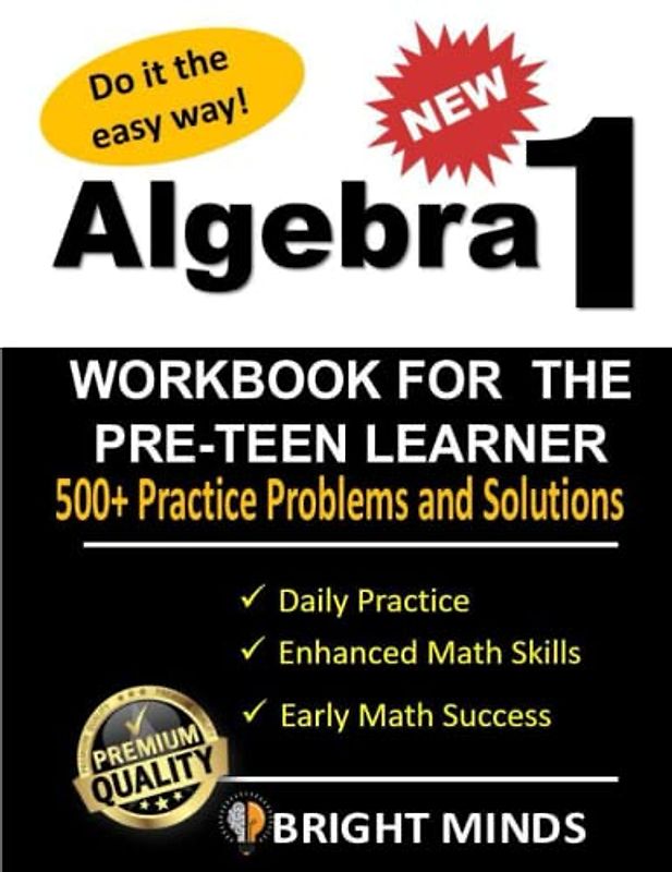 Algebra 1 Workbook for the Young Learner: 500+ Practice Problems for 8th and 9th Graders| Math Equations, for Homeschool or Classroom