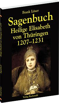 Sagenbuch - Heilige Elisabeth von Thüringen 1207–1231