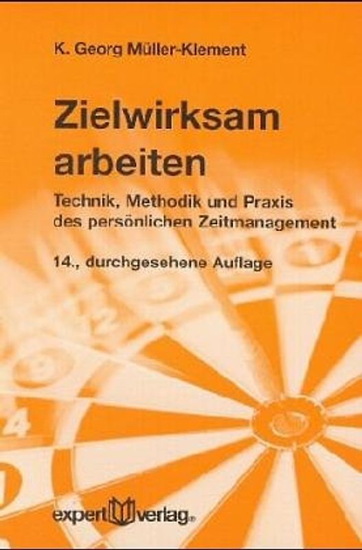 Zielwirksam arbeiten. Technik, Methodik und Praxis des persönlichen Zeitmanagement