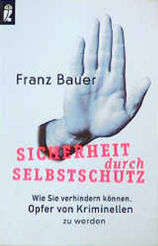 Sicherheit durch Selbstschutz. Wie Sie verhindern können, Opfer von Kriminellen zu werden