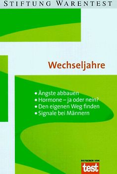Wechseljahre. Ängste abbauen, Hormone - ja oder nein? Den eigenen Weg finden, Signale bei Männern