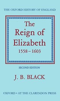 The Reign of Elizabeth: 1558-1603 - J. Bennett Black