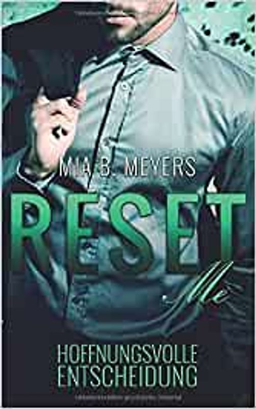 Reset Me: Hoffnungsvolle Entscheidung - Mia B. Meyers [Taschenbuch]