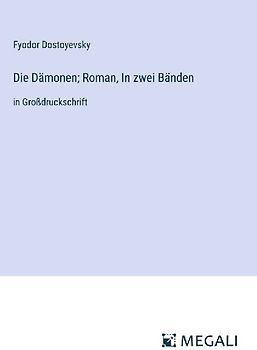 Die Dämonen; Roman, In zwei Bänden
