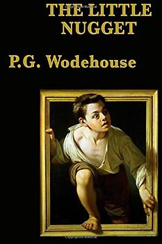 The Little Nugget - Wodehouse, P. G.