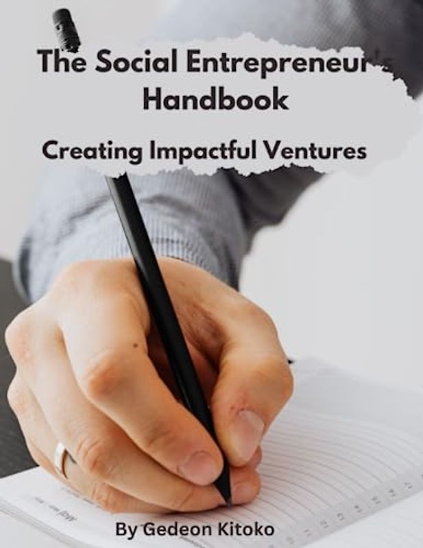 The Social Entrepreneur's Handbook: Creating Impactful Ventures