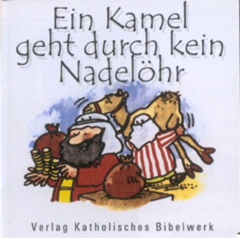 Ein Kamel geht durch kein Nadelöhr