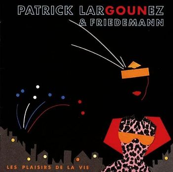 Patrick Largounez & Friedemann - Les Plaisirs de la Vie