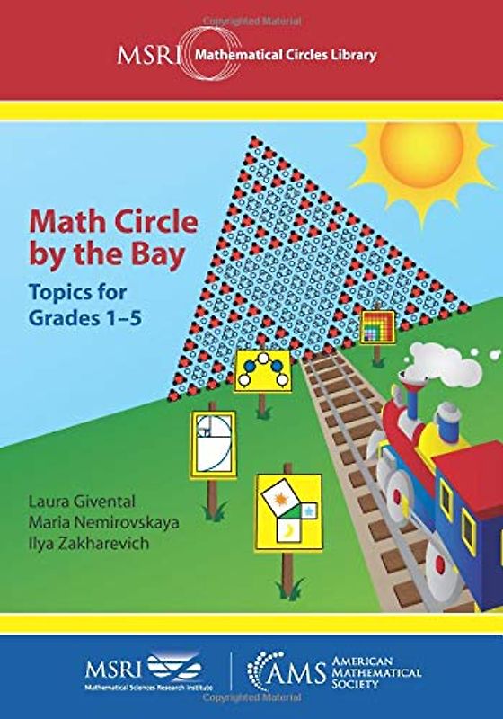 Math Circle by the Bay: Topics for Grades 1-5 (MSRI Mathematical Circles Library, Band 21)