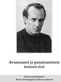 Hilfe und Heilung auf geistigem Wege. Bruno Gröning - Informationsschrift