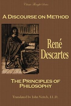 A Discourse on Method (and) The Principles of Philosophy (Classic Thought Series)
