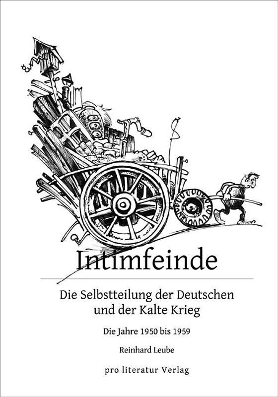 Intimfeinde. Die Selbstteilung der Deutschen und der Kalte Krieg, Band 2
