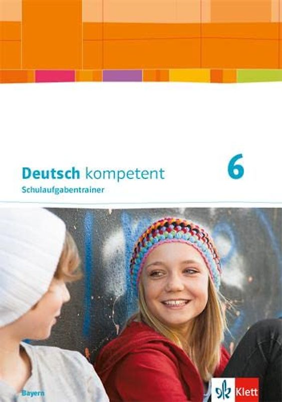Deutsch kompetent 6. Ausgabe Bayern: Schulaufgabentrainer