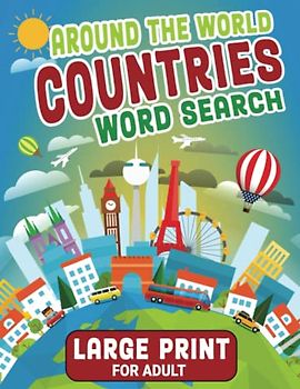 Around The World Countries Word Search Large Print For Adult: Discover the World Through Word Search Puzzles. 800+ Explore the Wonders of the Country ... | Gifts With Beautiful Country Designs