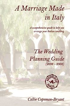 A Marriage Made in Italy - The Wedding Planning Guide (2006 - 2008)