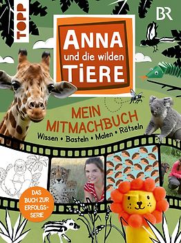 Anna und die wilden Tiere - Mein Mitmachbuch - Wissen - Basteln - Malen - Rätseln
