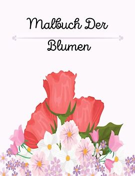 Malbuch der Blumen: Malbuch für Erwachsene mit Demenz (Aktivitäten für Senioren).