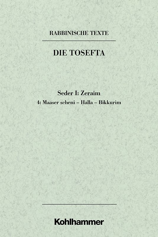 Rabbinische Texte, Erste Reihe: Die Tosefta. Band I: Seder Zeraim